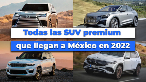 Todas las SUV premium que llegan a México en 2022